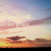 Quiet and Still – space for grace